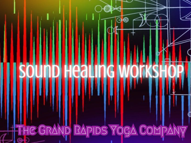 Sound Healing Workshop Grand Rapids Yoga Company