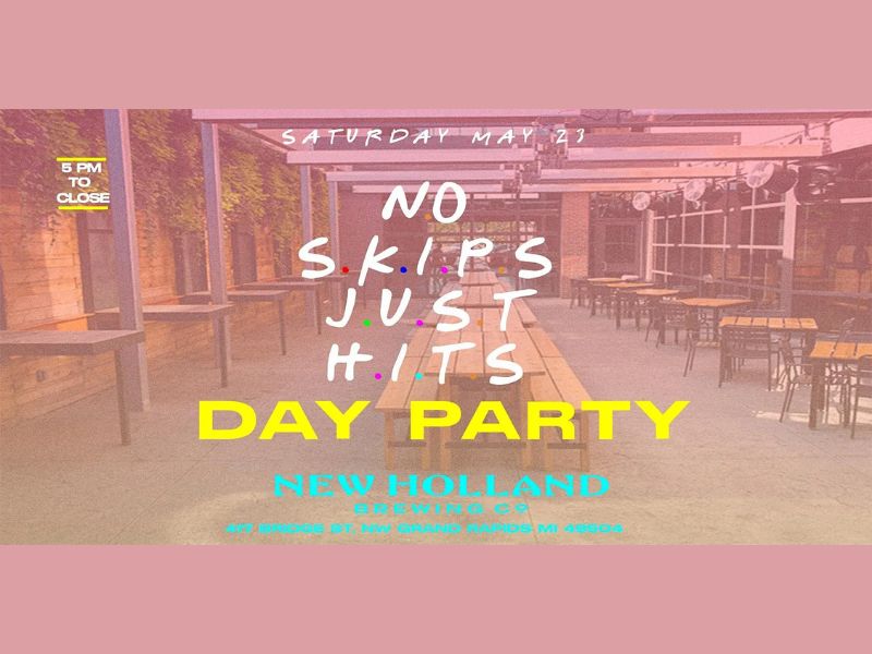 New Holland No Skips Just Hit Day Party Eventbrite